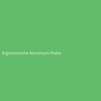 Ergonomische Aluminium-Platte